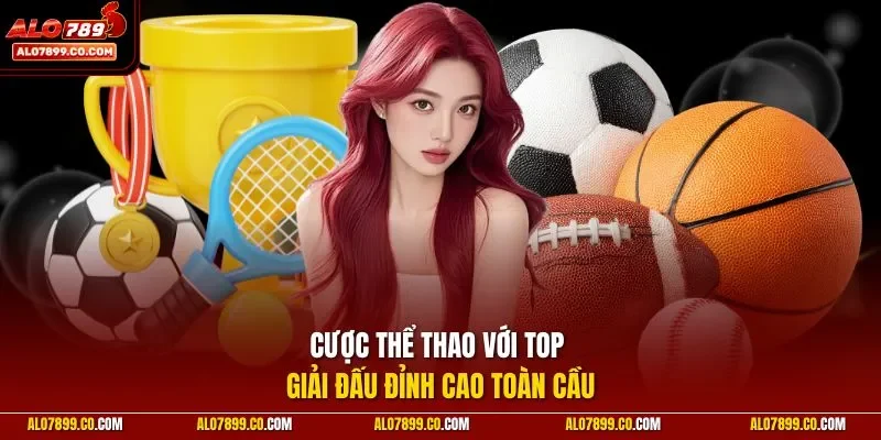 Cược thể thao với top giải đấu đỉnh cao toàn cầu