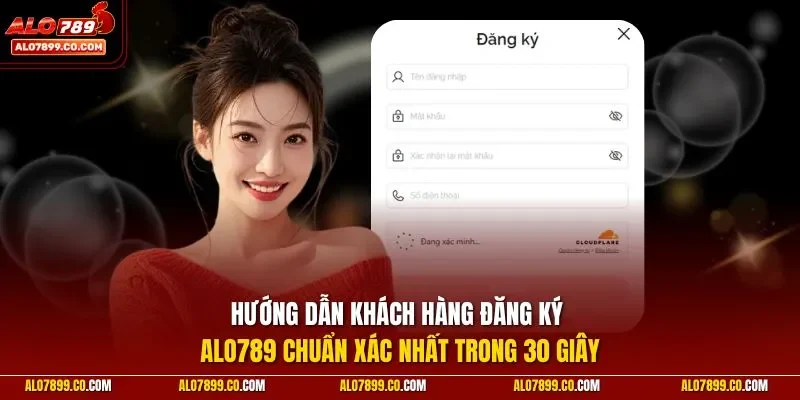 Hướng dẫn khách hàng đăng ký ALO789 chuẩn xác nhất trong 30 giây