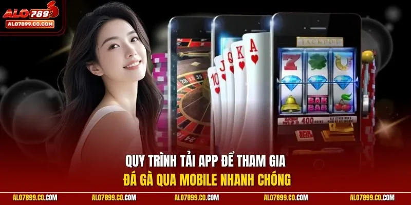 Quy trình tải app để tham gia đá gà qua mobile nhanh chóng