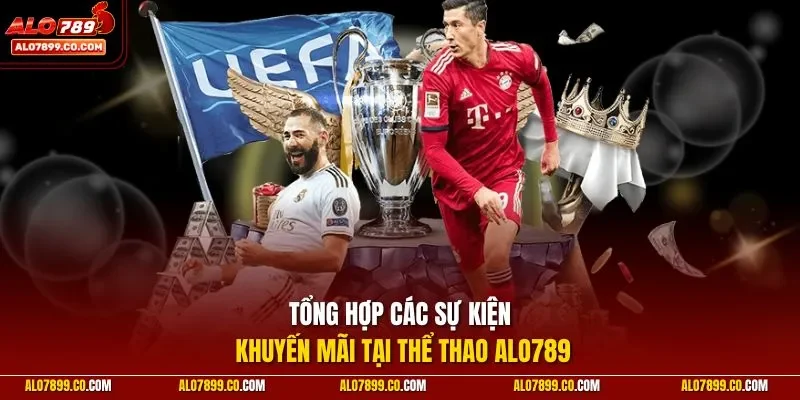 Tổng hợp các sự kiện khuyến mãi tại thể thao ALO789